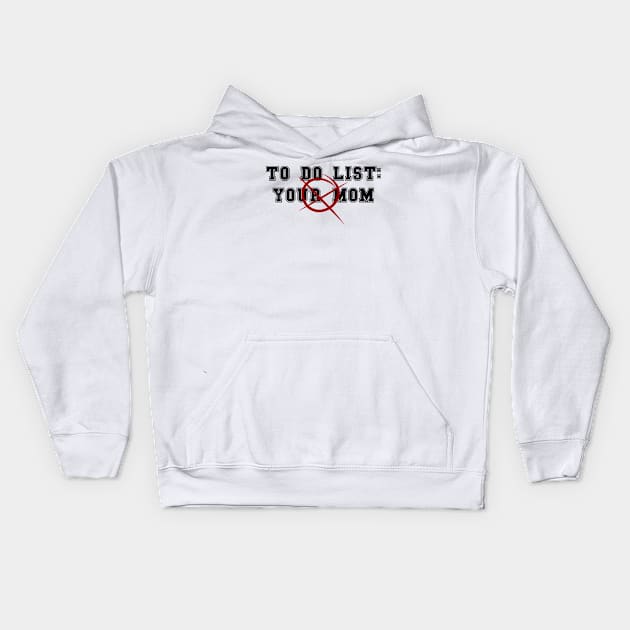 To Do List Your Mom Kids Hoodie by Adisa_store